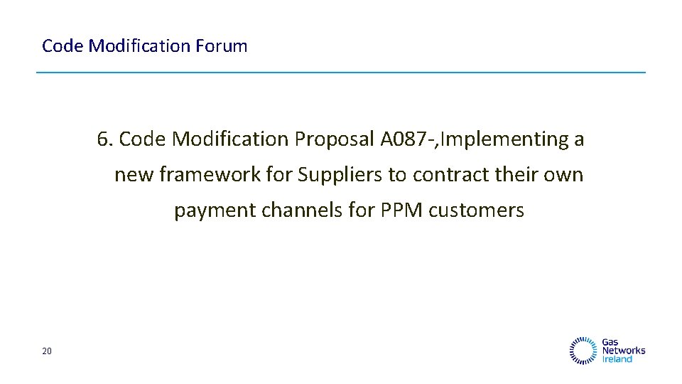 Code Modification Forum 6. Code Modification Proposal A 087 -, Implementing a new framework