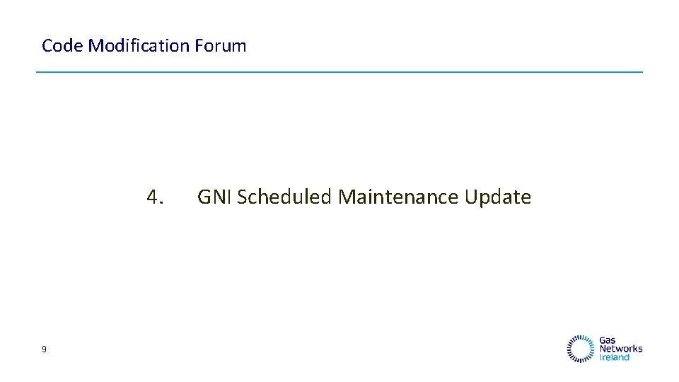 Code Modification Forum 4. 9 GNI Scheduled Maintenance Update 