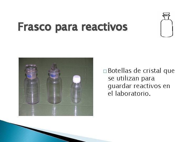 Frasco para reactivos � Botellas de cristal que se utilizan para guardar reactivos en
