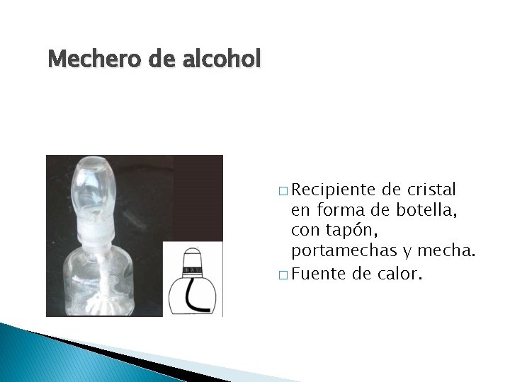 Mechero de alcohol � Recipiente de cristal en forma de botella, con tapón, portamechas