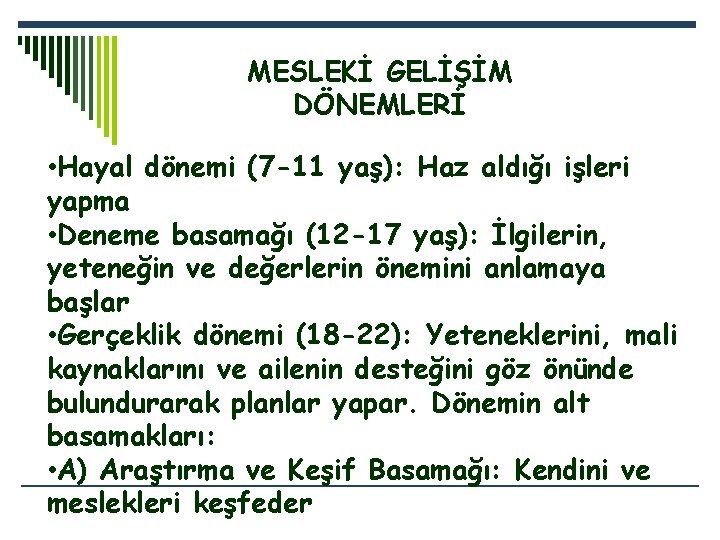 MESLEKİ GELİŞİM DÖNEMLERİ • Hayal dönemi (7 -11 yaş): Haz aldığı işleri yapma •