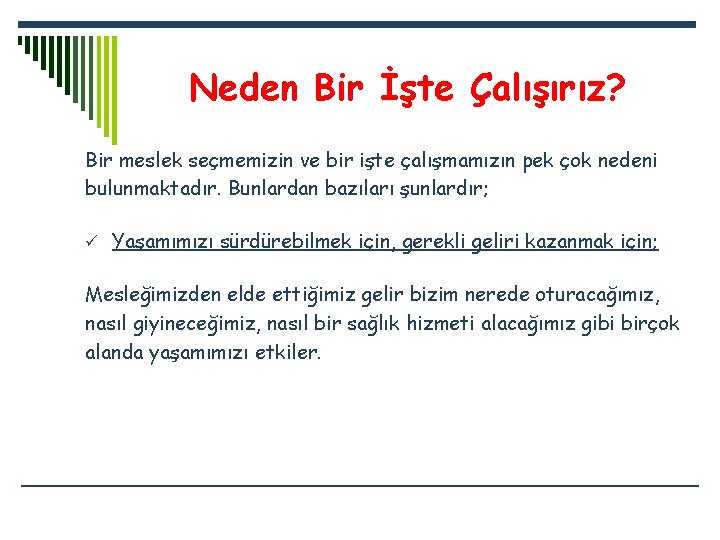 Neden Bir İşte Çalışırız? Bir meslek seçmemizin ve bir işte çalışmamızın pek çok nedeni