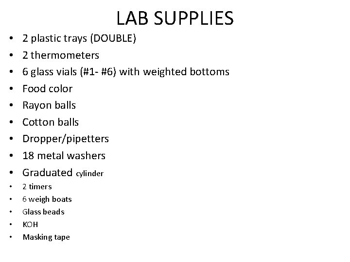 LAB SUPPLIES • • • 2 plastic trays (DOUBLE) 2 thermometers 6 glass vials