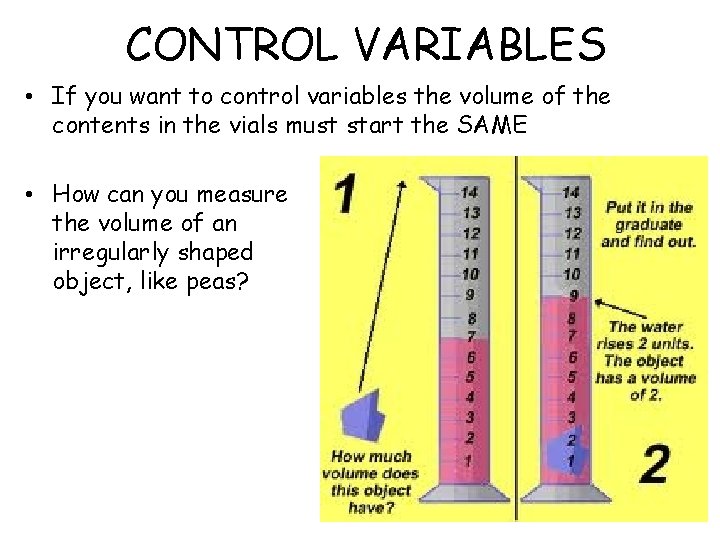 CONTROL VARIABLES • If you want to control variables the volume of the contents