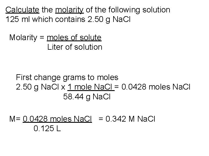 Calculate the molarity of the following solution 125 ml which contains 2. 50 g