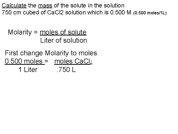 Calculate the mass of the solute in the solution 750 cm cubed of Ca.
