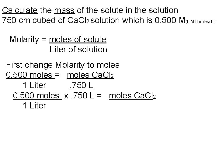 Calculate the mass of the solute in the solution 750 cm cubed of Ca.