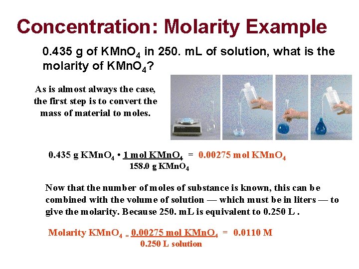 Concentration: Molarity Example 0. 435 g of KMn. O 4 in 250. m. L