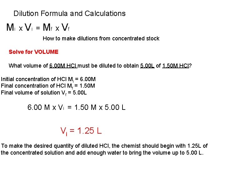 Dilution Formula and Calculations Mi x Vi = Mf x Vf How to make