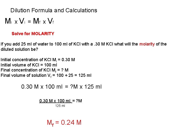 Dilution Formula and Calculations i x i = M V Mf x Vf Solve