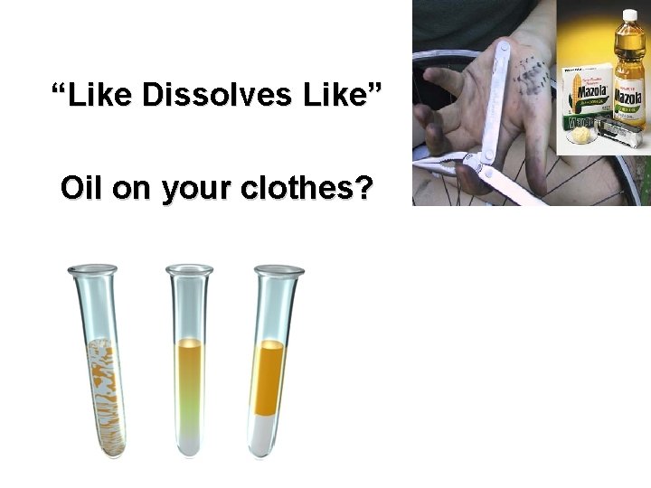 “Like Dissolves Like” Oil on your clothes? 