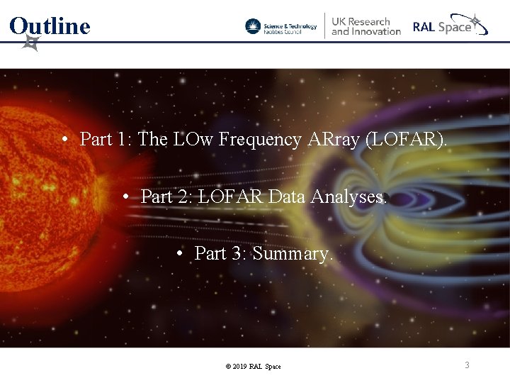 Outline • Part 1: The LOw Frequency ARray (LOFAR). • Part 2: LOFAR Data