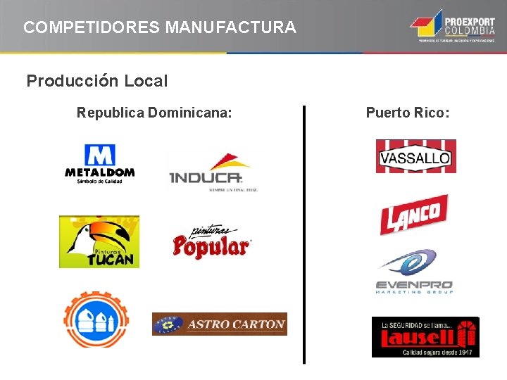 COMPETIDORES MANUFACTURA Producción Local Republica Dominicana: Puerto Rico: 