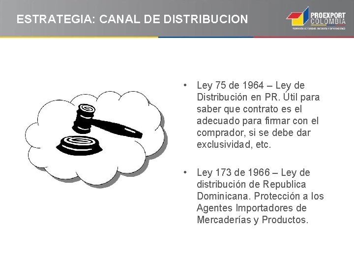ESTRATEGIA: CANAL DE DISTRIBUCION • Ley 75 de 1964 – Ley de Distribución en