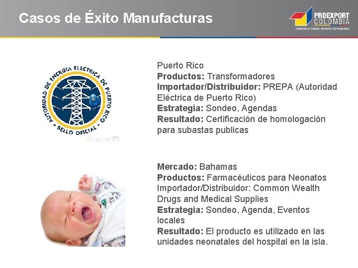 Casos de Éxito Manufacturas Puerto Rico Productos: Transformadores Importador/Distribuidor: PREPA (Autoridad Eléctrica de Puerto