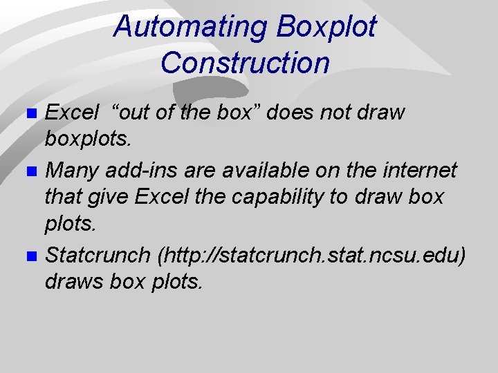 Automating Boxplot Construction Excel “out of the box” does not draw boxplots. n Many Automating Boxplot Construction Excel “out of the box” does not draw boxplots. n Many