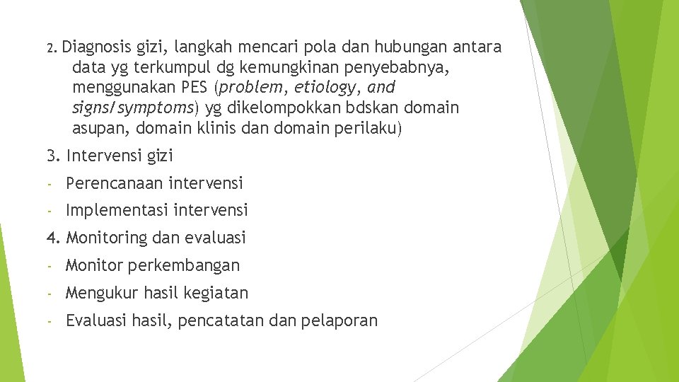 2. Diagnosis gizi, langkah mencari pola dan hubungan antara data yg terkumpul dg kemungkinan