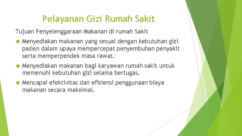 Pelayanan Gizi Rumah Sakit Tujuan Penyelenggaraan Makanan di rumah Sakit Menyediakan makanan yang sesuai