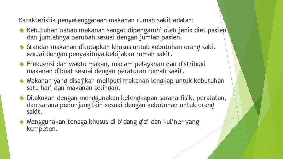 Karakteristik penyelenggaraan makanan rumah sakit adalah: Kebutuhan bahan makanan sangat dipengaruhi oleh jenis diet