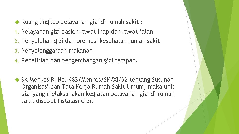  Ruang lingkup pelayanan gizi di rumah sakit : 1. Pelayanan gizi pasien rawat