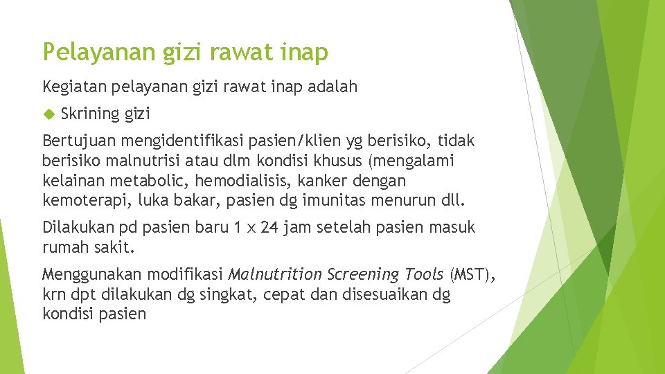 Pelayanan gizi rawat inap Kegiatan pelayanan gizi rawat inap adalah Skrining gizi Bertujuan mengidentifikasi