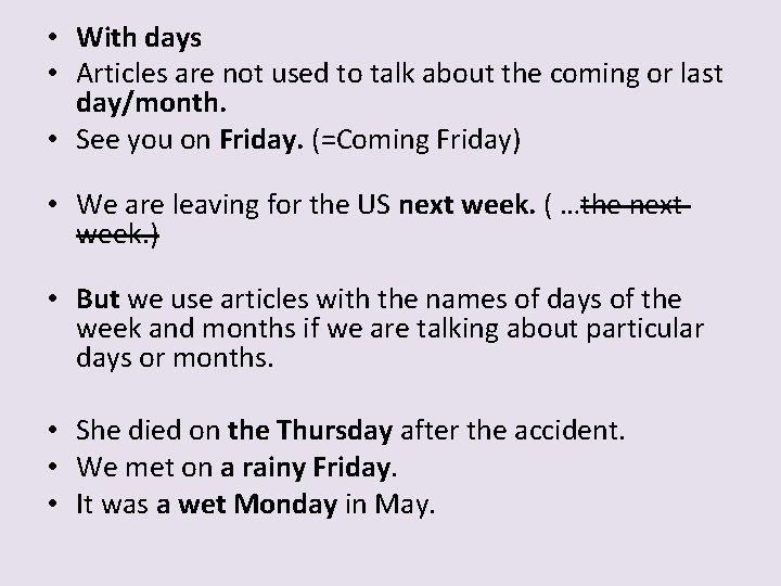  • With days • Articles are not used to talk about the coming