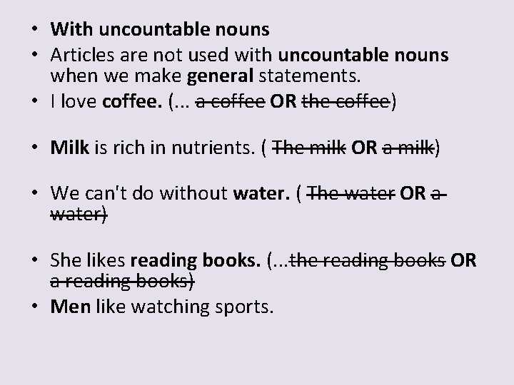  • With uncountable nouns • Articles are not used with uncountable nouns when