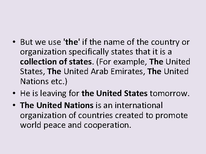  • But we use 'the' if the name of the country or organization