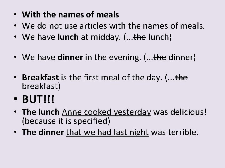  • With the names of meals • We do not use articles with