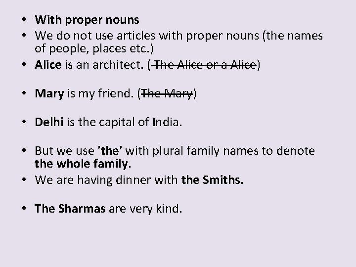  • With proper nouns • We do not use articles with proper nouns