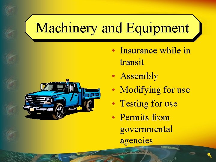 Machinery and Equipment • Insurance while in transit • Assembly • Modifying for use