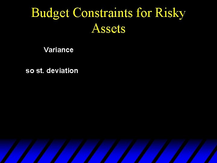Budget Constraints for Risky Assets Variance so st. deviation 