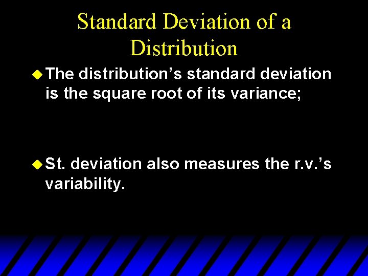 Standard Deviation of a Distribution u The distribution’s standard deviation is the square root