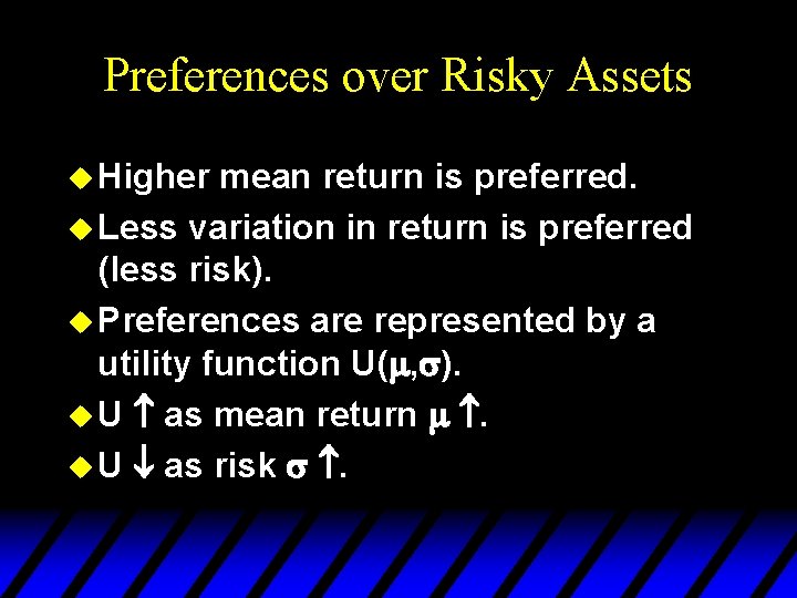 Preferences over Risky Assets u Higher mean return is preferred. u Less variation in