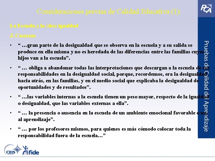 Consideraciones previas de Calidad Educativa (1): La Escuela y la (des) igualdad J. Casassus