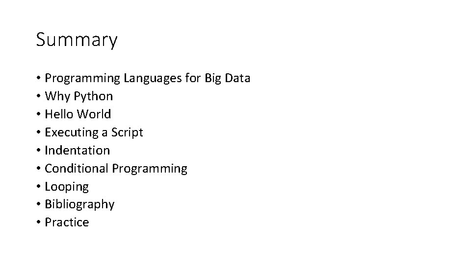 Summary • Programming Languages for Big Data • Why Python • Hello World • Summary • Programming Languages for Big Data • Why Python • Hello World •