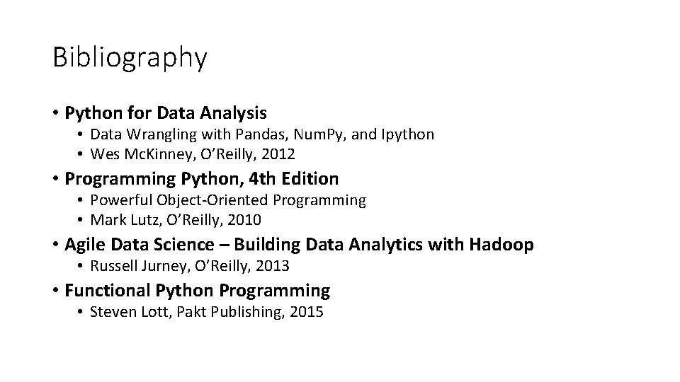 Bibliography • Python for Data Analysis • Data Wrangling with Pandas, Num. Py, and Bibliography • Python for Data Analysis • Data Wrangling with Pandas, Num. Py, and