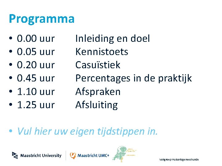 Programma • • • 0. 00 uur 0. 05 uur 0. 20 uur 0.