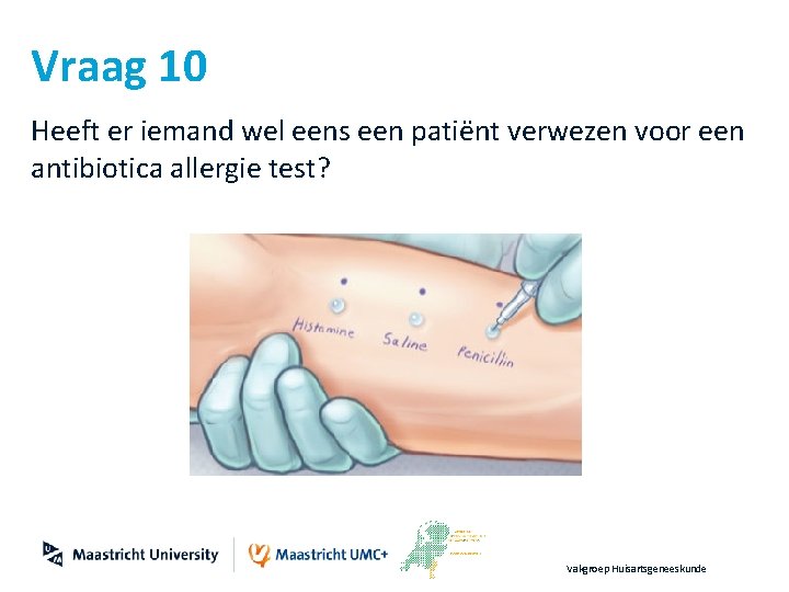 Vraag 10 Heeft er iemand wel eens een patiënt verwezen voor een antibiotica allergie