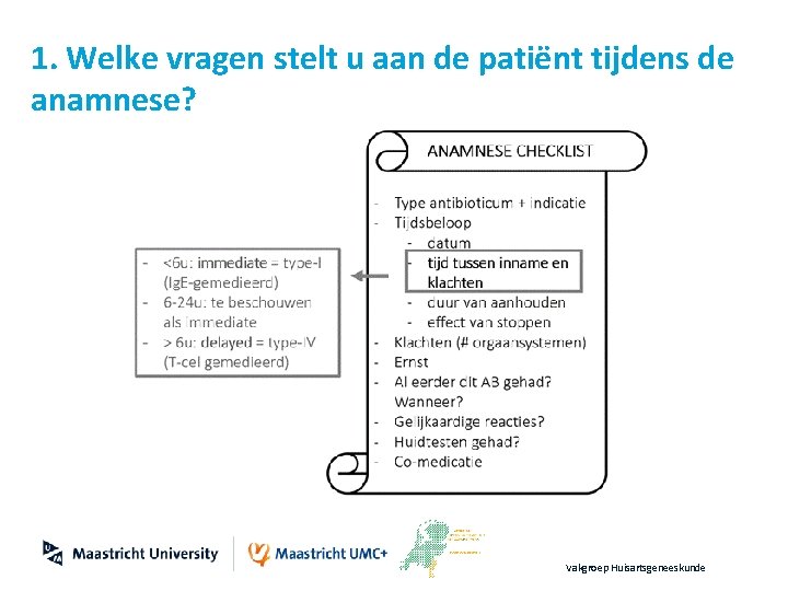 1. Welke vragen stelt u aan de patiënt tijdens de anamnese? Vakgroep Huisartsgeneeskunde 