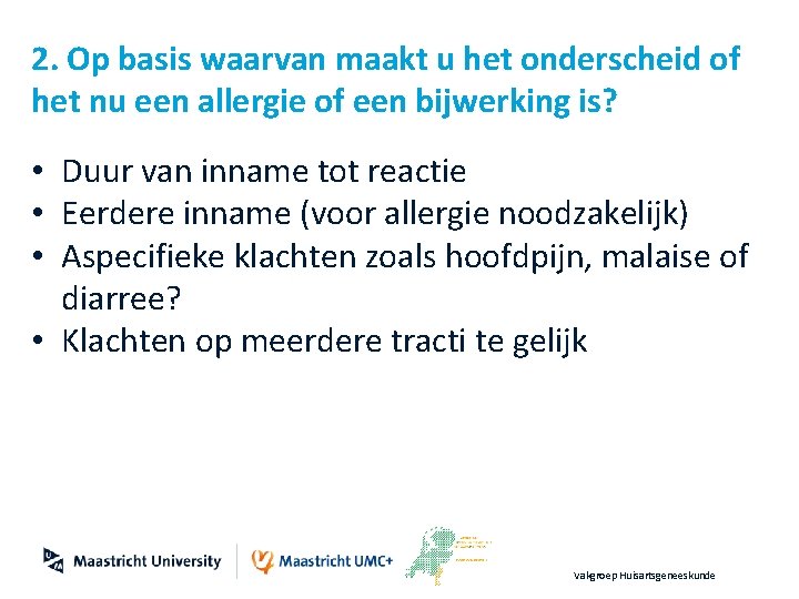 2. Op basis waarvan maakt u het onderscheid of het nu een allergie of