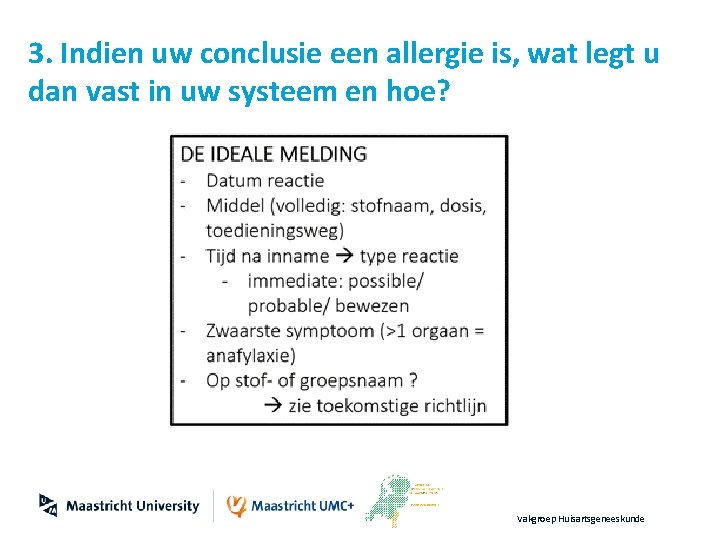 3. Indien uw conclusie een allergie is, wat legt u dan vast in uw