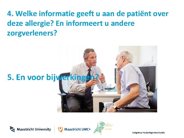 4. Welke informatie geeft u aan de patiënt over deze allergie? En informeert u