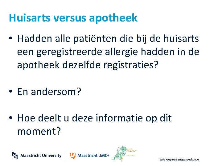 Huisarts versus apotheek • Hadden alle patiënten die bij de huisarts een geregistreerde allergie