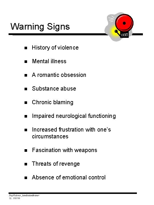 Warning Signs n History of violence n Mental illness n A romantic obsession n