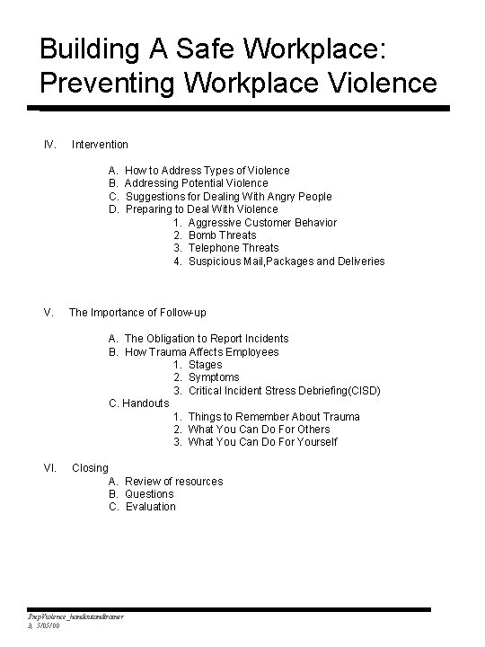 Building A Safe Workplace: Preventing Workplace Violence IV. Intervention A. B. C. D. V.