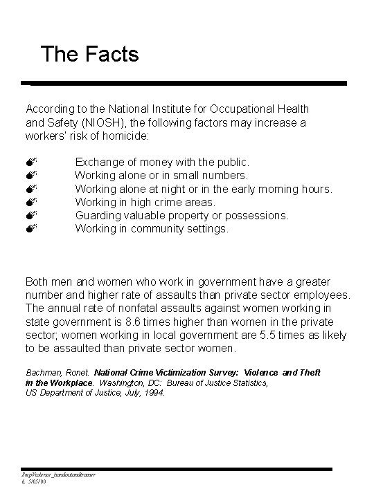 The Facts According to the National Institute for Occupational Health and Safety (NIOSH), the