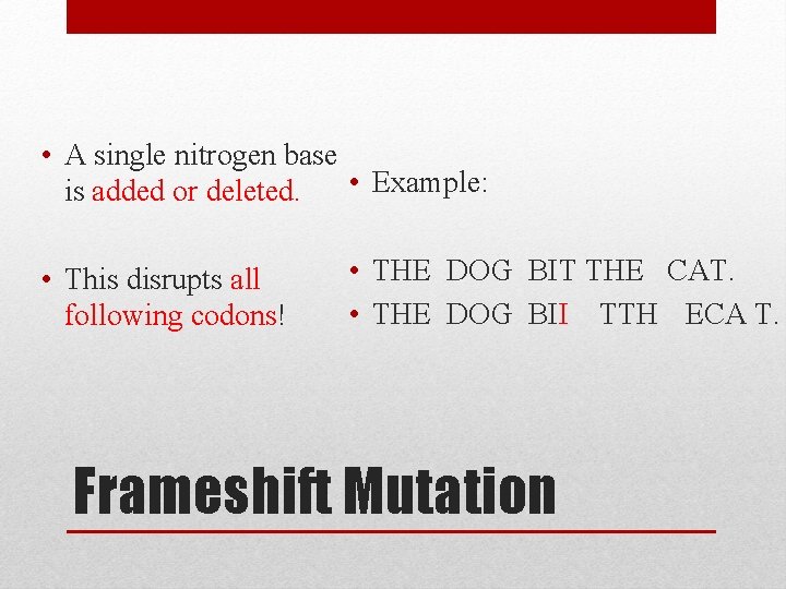  • A single nitrogen base • Example: is added or deleted. • This