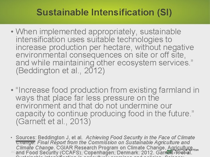 Sustainable Intensification (SI) • When implemented appropriately, sustainable intensification uses suitable technologies to increase