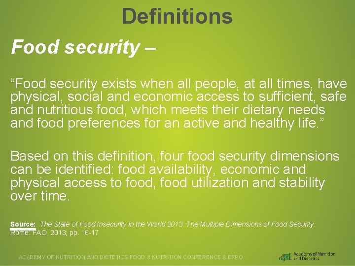 Definitions Food security – “Food security exists when all people, at all times, have